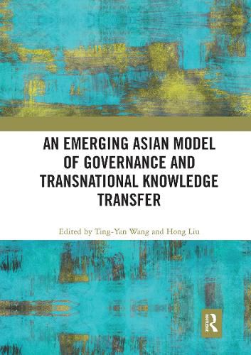 An Emerging Asian Model of Governance and Transnational Knowledge Transfer