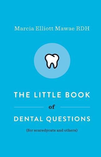 Cover image for The Little Book of Dental Questions: (for Scaredycats and Others)