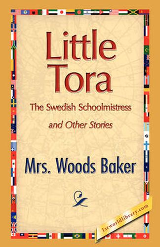 Cover image for Little Tora, the Swedish Schoolmistress and Other Stories