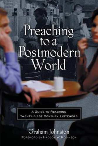 Cover image for Preaching to a Postmodern World: A Guide to Reaching Twenty-first Century Listeners