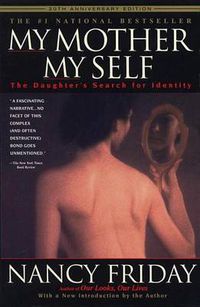 Cover image for My Mother/My Self: The Daughter's Search for Identity
