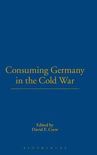 Cover image for Consuming Germany in the Cold War