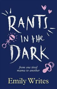 Cover image for Rants in the Dark: From One Tired Mama to Another