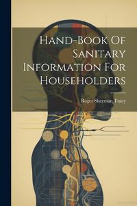 Cover image for Hand-book Of Sanitary Information For Householders