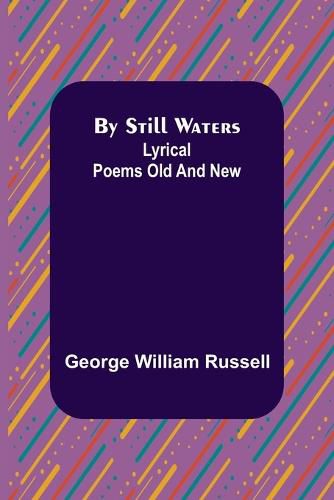Cover image for By Still Waters: Lyrical Poems Old and New
