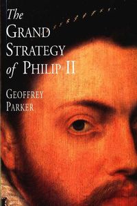 Cover image for The Grand Strategy of Philip II
