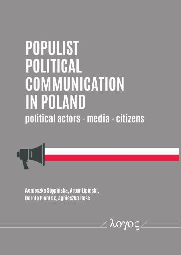 Cover image for Populist Political Communication in Poland: Political Actors - Media - Citizens