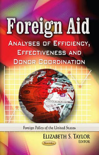 Cover image for Foreign Aid: Analyses of Efficiency, Effectiveness & Donor Coordination