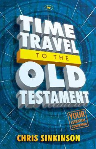 Cover image for Time Travel to the Old Testament: Your Essential Companion