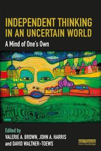 Cover image for Independent Thinking in an Uncertain World: A Mind of One's Own