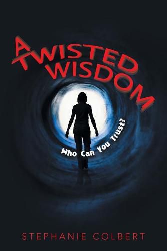 Cover image for A Twisted Wisdom: Who Can You Trust?