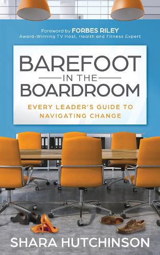 Cover image for Barefoot in the Boardroom: Every Leader's Guide to Navigating Change