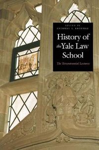 Cover image for History of the Yale Law School: The Tercentennial Lectures