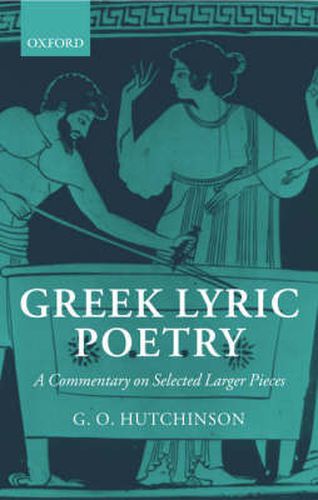 Cover image for Greek Lyric Poetry: A Commentary on Selected Larger Pieces (Alcman, Stesichorus, Sappho, Alcaeus, Ibycus, Anacreon, Simonides, Bacchylides, Pindar, Sophocles, Euripides)