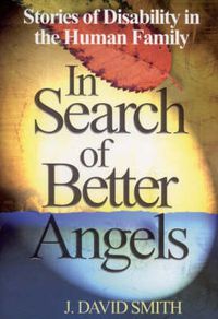 Cover image for In Search of Better Angels: Stories of Disability in the Human Family