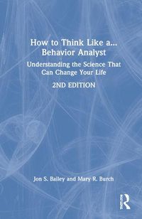 Cover image for How to Think Like a Behavior Analyst: Understanding the Science That Can Change Your Life