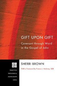 Cover image for Gift Upon Gift: Covenant Through Word in the Gospel of John