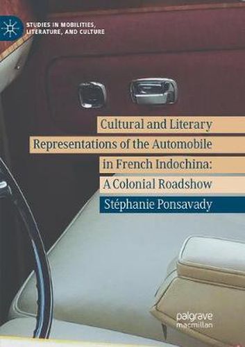 Cultural and Literary Representations of the Automobile in French Indochina: A Colonial Roadshow