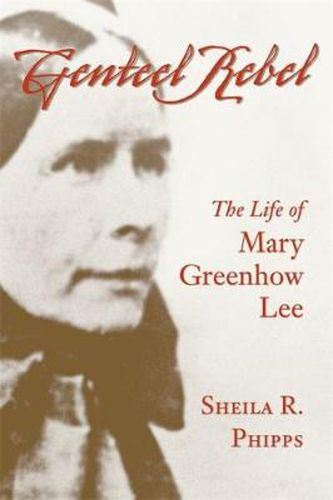 Cover image for Genteel Rebel: The Life of Mary Greenhow Lee