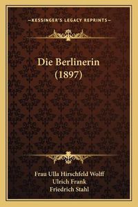 Cover image for Die Berlinerin (1897)