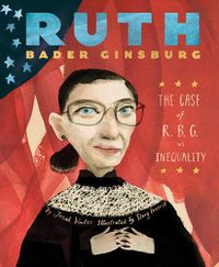 Cover image for Ruth Bader Ginsburg: The Case of R.B.G. vs. Inequality