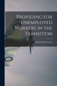 Cover image for Providing for Unemployed Workers in the Transition