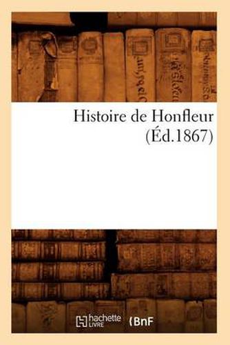 Histoire de Honfleur (Ed.1867)