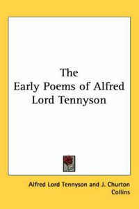 Cover image for The Early Poems of Alfred Lord Tennyson