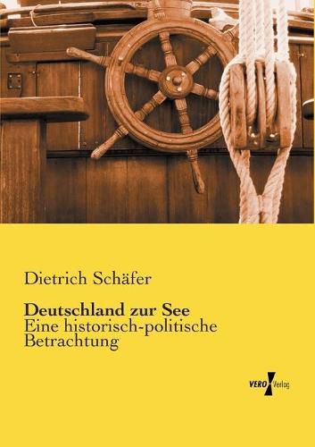 Cover image for Deutschland zur See: Eine historisch-politische Betrachtung