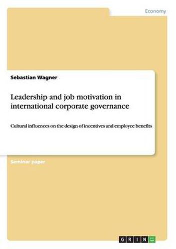 Cover image for Leadership and job motivation in international corporate governance: Cultural influences on the design of incentives and employee benefits