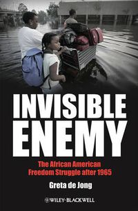 Cover image for Invisible Enemy: The African American Freedom Struggle After 1965