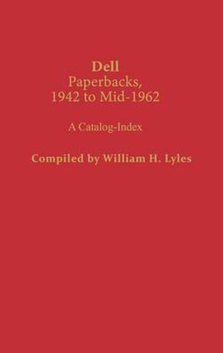 Cover image for Dell Paperbacks, 1942 to Mid-1962: A Catalog-Index