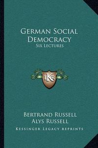 Cover image for German Social Democracy: Six Lectures