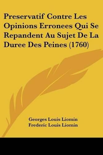 Cover image for Preservatif Contre Les Opinions Erronees Qui Se Repandent Au Sujet de La Duree Des Peines (1760)