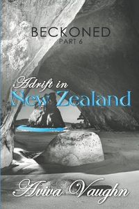 Cover image for BECKONED, Part 6: Adrift in New Zealand