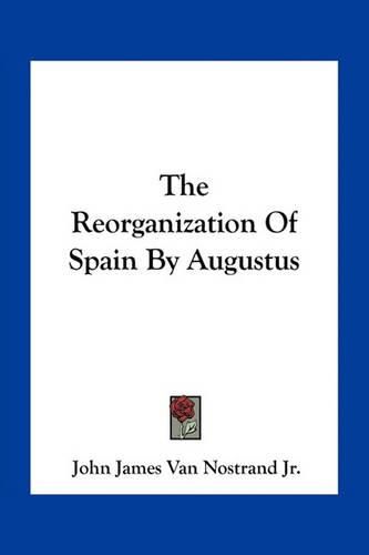 Cover image for The Reorganization of Spain by Augustus