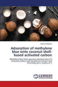 Cover image for Adsorption of methylene blue onto coconut shell-based activated carbon