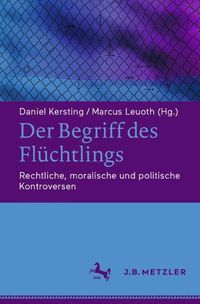 Cover image for Der Begriff des Fluchtlings: Rechtliche, moralische und politische Kontroversen