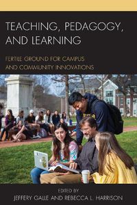 Cover image for Teaching, Pedagogy, and Learning: Fertile Ground for Campus and Community Innovations