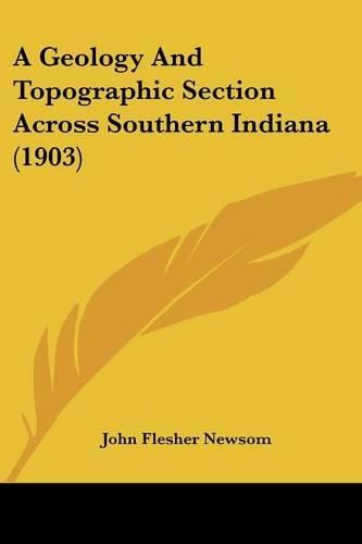 A Geology and Topographic Section Across Southern Indiana (1903)