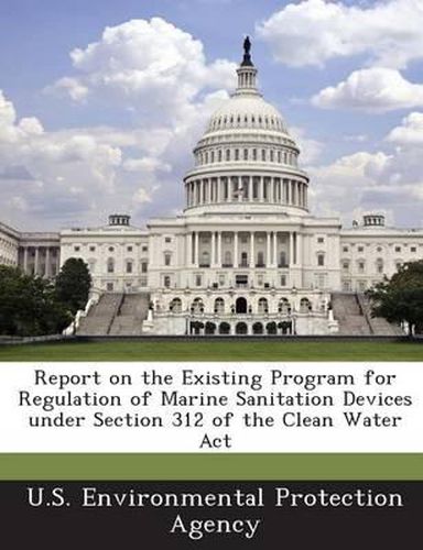 Cover image for Report on the Existing Program for Regulation of Marine Sanitation Devices Under Section 312 of the Clean Water ACT