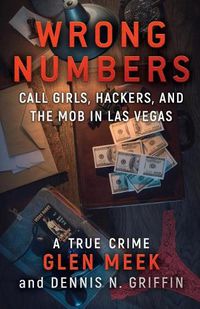 Cover image for Wrong Numbers: Call Girls, Hackers, And The Mob In Las Vegas