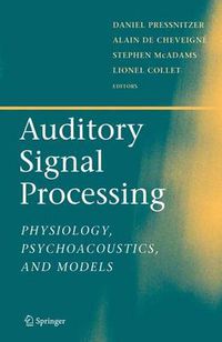 Cover image for Auditory Signal Processing: Physiology, Psychoacoustics, and Models
