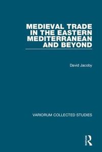 Cover image for Medieval Trade in the Eastern Mediterranean and Beyond