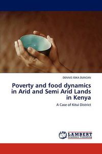 Cover image for Poverty and Food Dynamics in Arid and Semi Arid Lands in Kenya