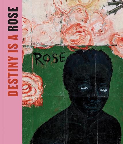 Cover image for Destiny Is a Rose: Art from the Eileen Harris Norton Collection