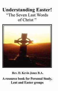 Cover image for Understanding Easter; The Seven Last Words of Christ