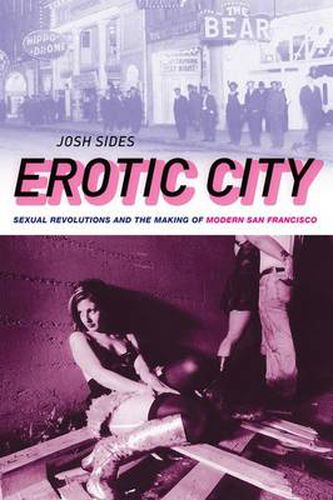 Cover image for Erotic City: Sexual Revolutions and the Making of Modern San Francisco