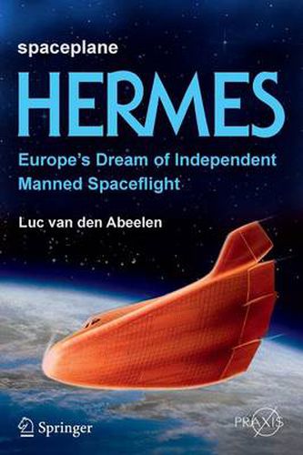 Cover image for Spaceplane HERMES: Europe's Dream of Independent Manned Spaceflight