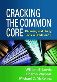 Cover image for Cracking the Common Core: Choosing and Using Texts in Grades 6-12